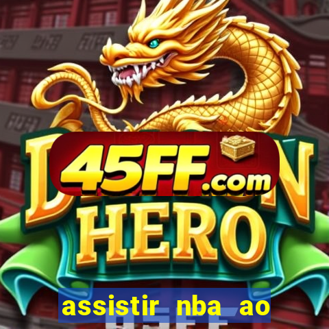 assistir nba ao vivo multicanais